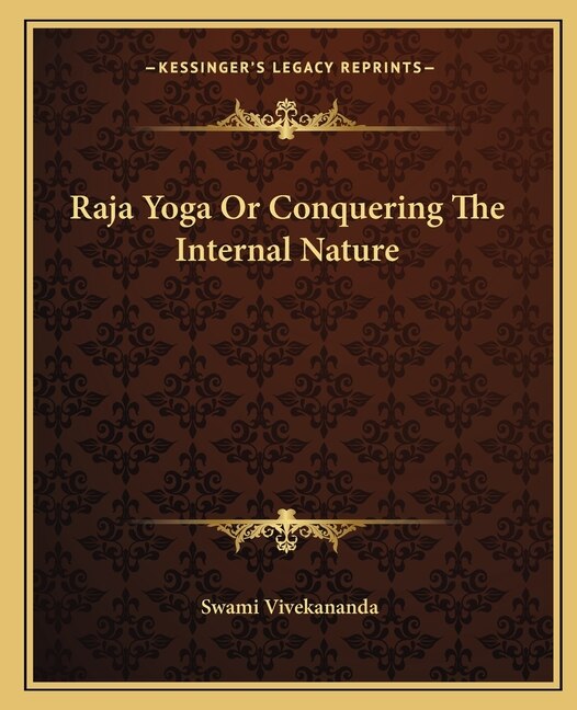 Raja Yoga or Conquering the Internal Nature by Swami Vivekananda, Paperback | Indigo Chapters