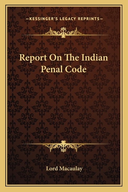 Report on the Indian Penal Code by Lord Macaulay, Paperback | Indigo Chapters