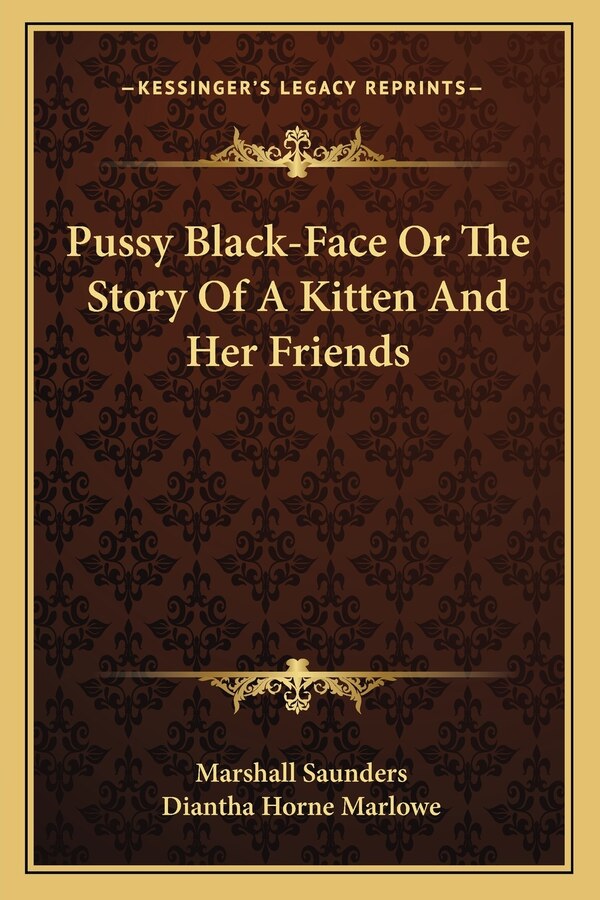 Pussy Black-Face Or The Story Of A Kitten And Her Friends by Marshall Saunders, Paperback | Indigo Chapters