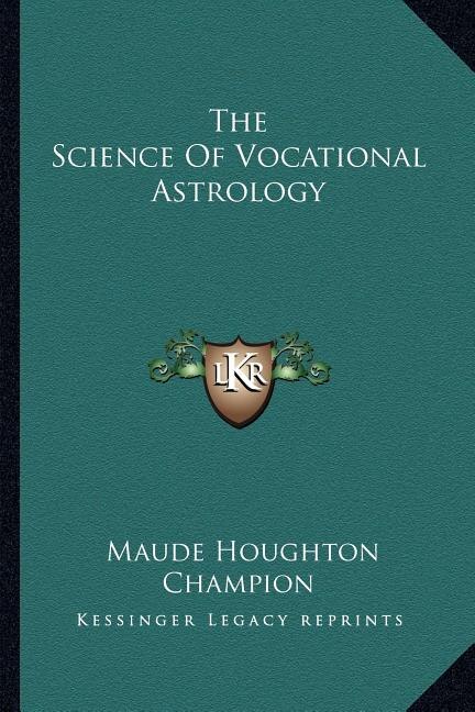 The Science Of Vocational Astrology by Maude Houghton Champion, Paperback | Indigo Chapters