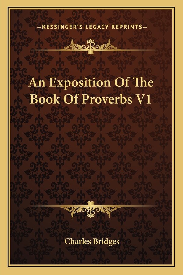 An Exposition Of The Book Of Proverbs V1 by Charles Bridges, Paperback | Indigo Chapters