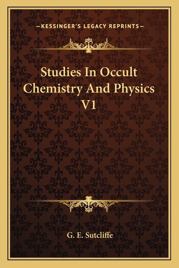 Studies In Occult Chemistry And Physics V1 by G E Sutcliffe, Paperback | Indigo Chapters
