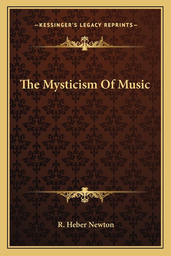 The Mysticism Of Music by R Heber Newton, Paperback | Indigo Chapters
