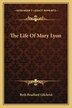 The Life Of Mary Lyon by Beth Bradford Gilchrist, Paperback | Indigo Chapters