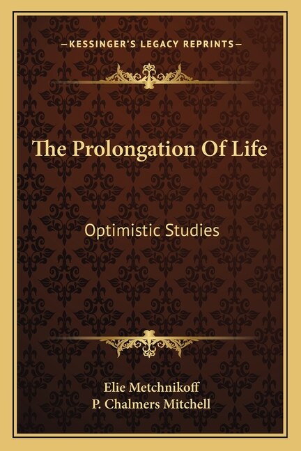 The Prolongation Of Life by Elie Metchnikoff, Paperback | Indigo Chapters
