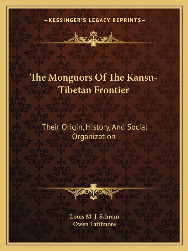 The Monguors Of The Kansu-Tibetan Frontier by Louis M J Schram, Paperback | Indigo Chapters