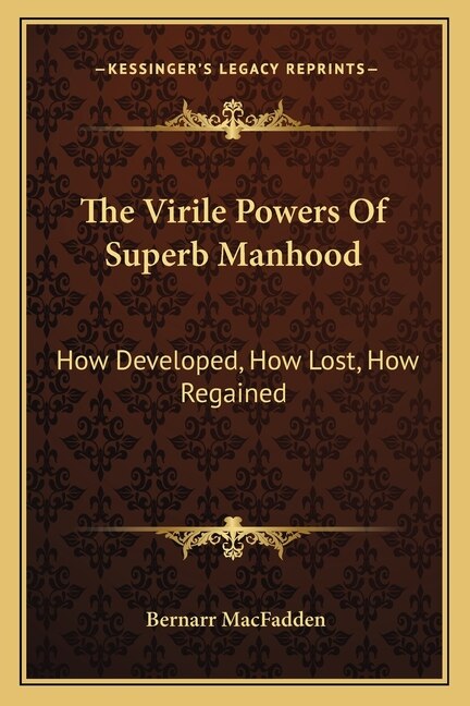 The Virile Powers Of Superb Manhood by Bernarr Macfadden, Paperback | Indigo Chapters