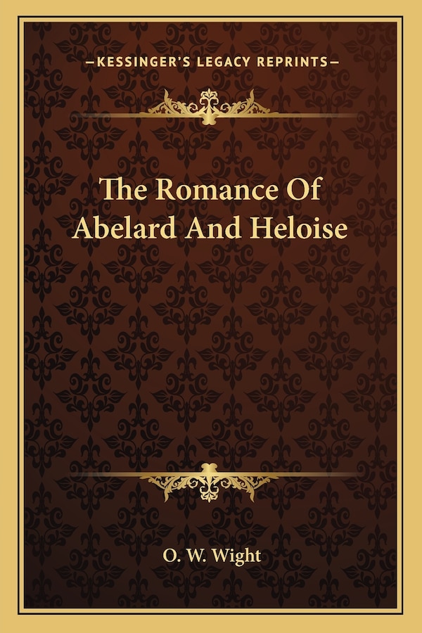 The Romance Of Abelard And Heloise by O W Wight, Paperback | Indigo Chapters
