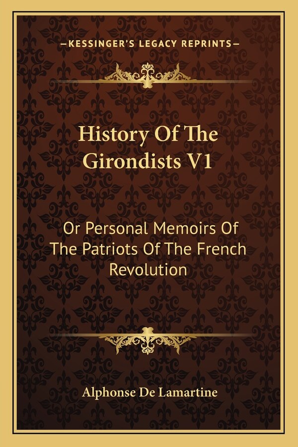 History Of The Girondists V1 by Alphonse De Lamartine, Paperback | Indigo Chapters