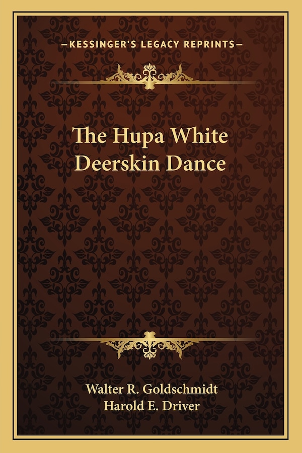 The Hupa White Deerskin Dance by Walter R Goldschmidt, Paperback | Indigo Chapters