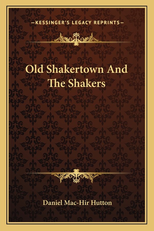 Old Shakertown and the Shakers by Daniel Mac Hutton, Paperback | Indigo Chapters