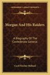 Morgan and His Raiders by Cecil Fletcher Holland, Paperback | Indigo Chapters