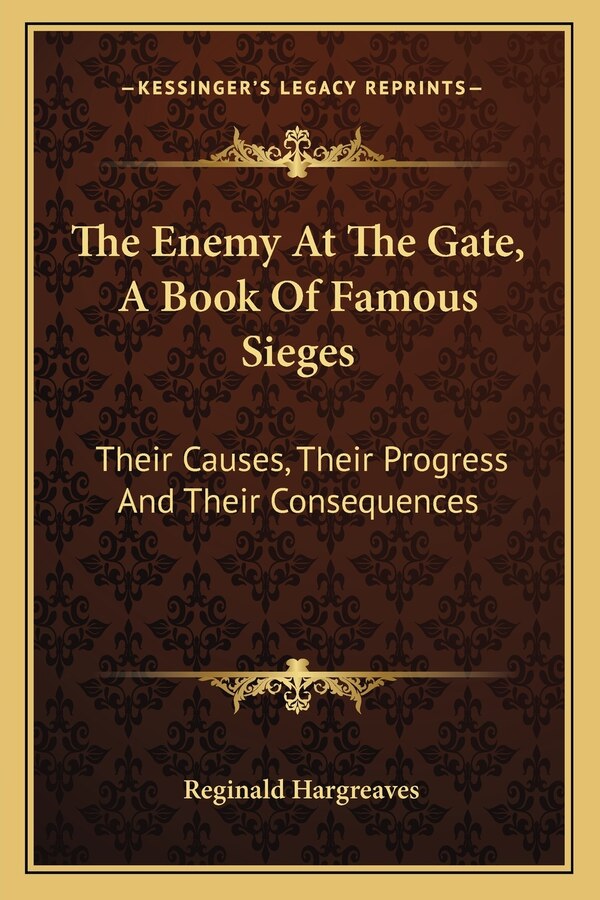 The Enemy At The Gate A Book Of Famous Sieges by Reginald Hargreaves, Paperback | Indigo Chapters