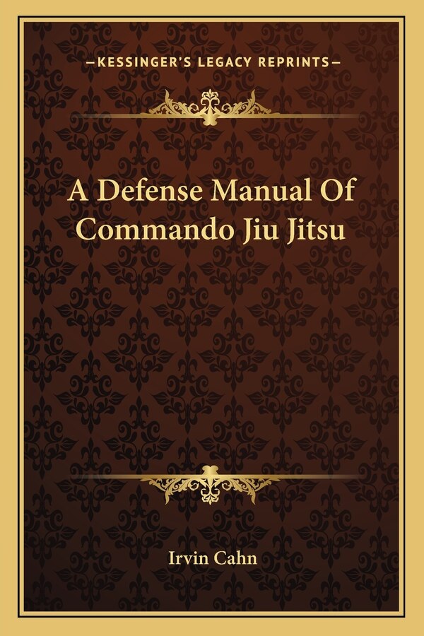 A Defense Manual Of Commando Jiu Jitsu by Irvin Cahn, Paperback | Indigo Chapters