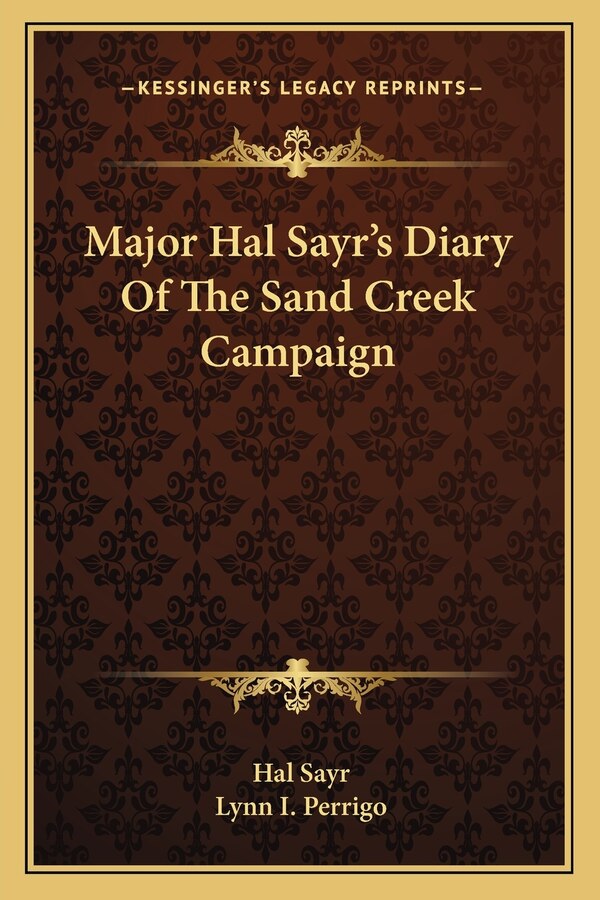 Major Hal Sayr's Diary Of The Sand Creek Campaign, Paperback | Indigo Chapters