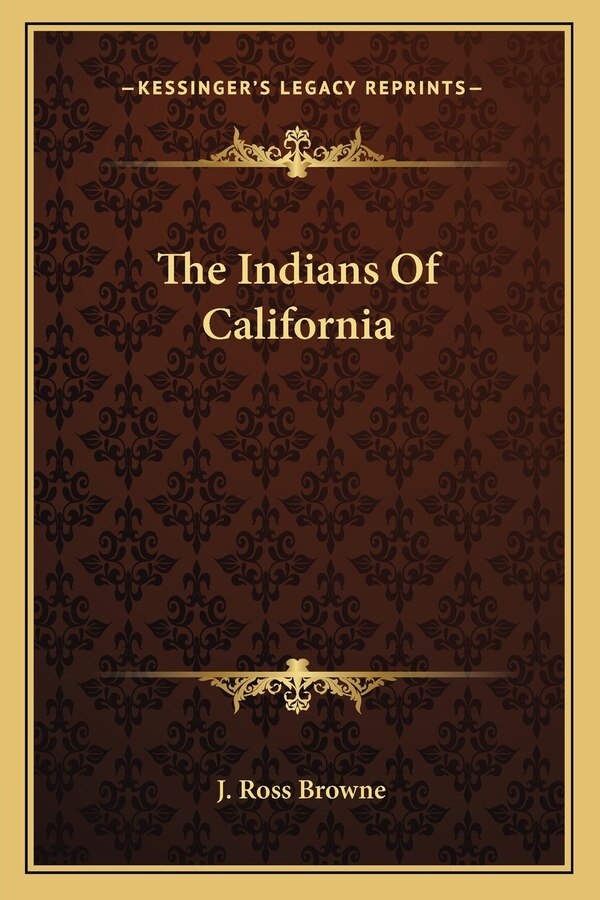 The Indians of California by J Ross Browne, Paperback | Indigo Chapters