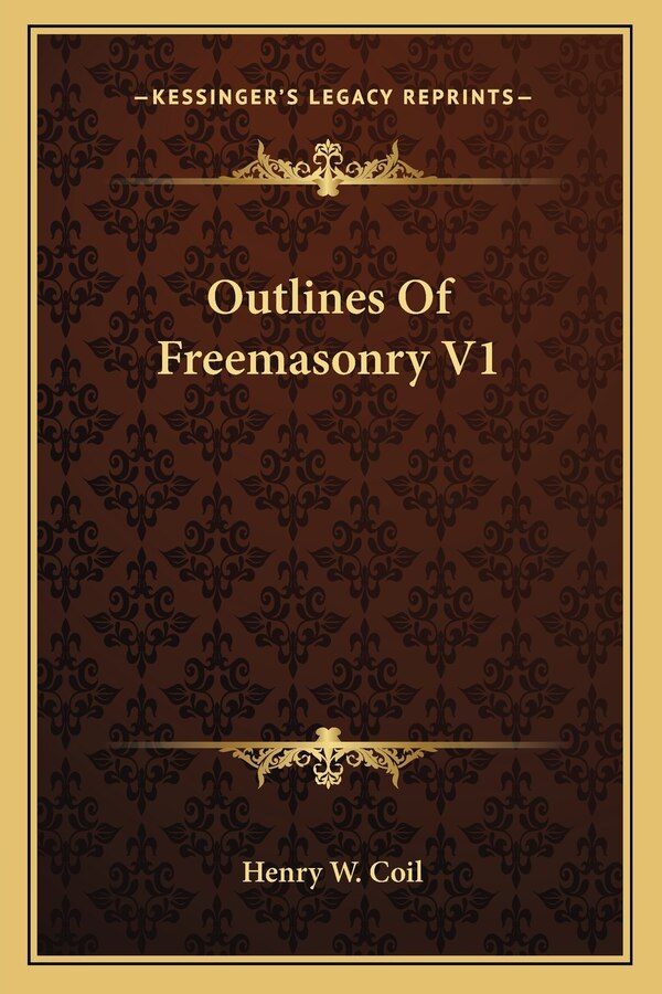 Outlines Of Freemasonry V1 by HENRY W COIL, Paperback | Indigo Chapters