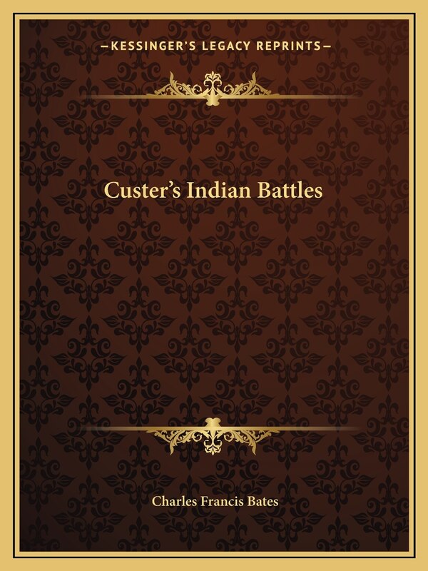Custer's Indian Battles by Charles Francis Bates, Paperback | Indigo Chapters
