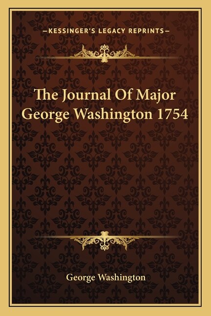 The Journal of Major George Washington 1754, Paperback | Indigo Chapters