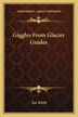 Giggles from Glacier Guides by Jim Whilt, Paperback | Indigo Chapters