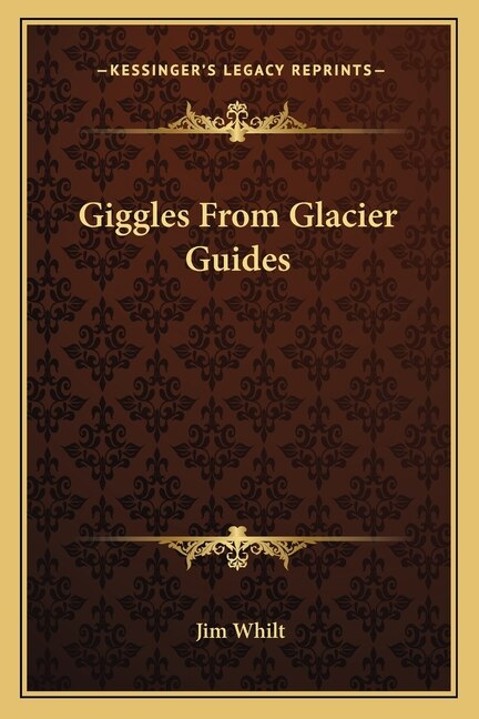 Giggles from Glacier Guides by Jim Whilt, Paperback | Indigo Chapters