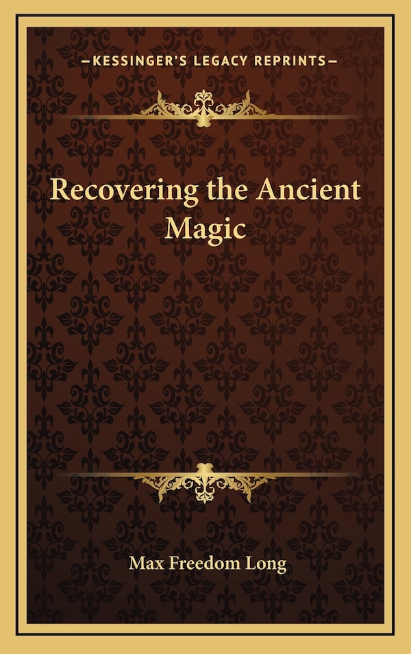 Recovering The Ancient Magic by Max Freedom Long, Hardcover | Indigo Chapters