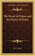 The Power of Prayer and the Prayer of Power by R A Torrey, Hardcover | Indigo Chapters
