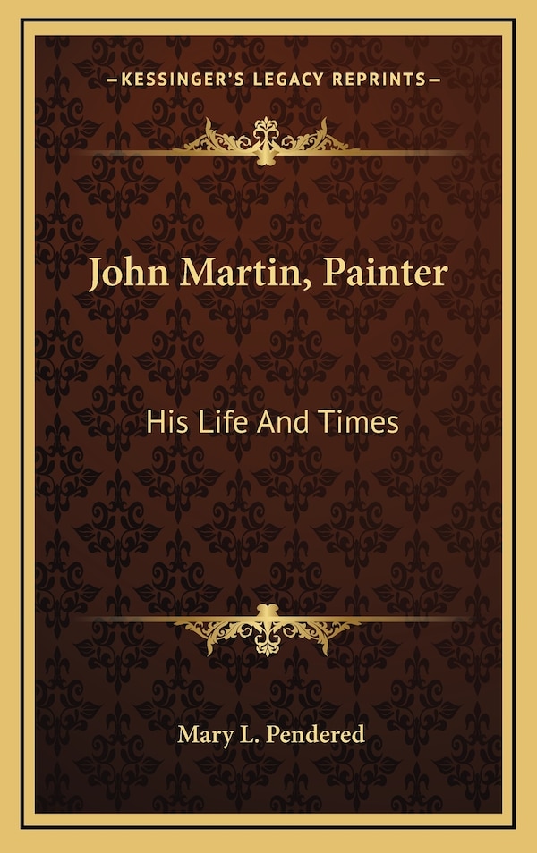 John Martin Painter by Mary L Pendered, Hardcover | Indigo Chapters