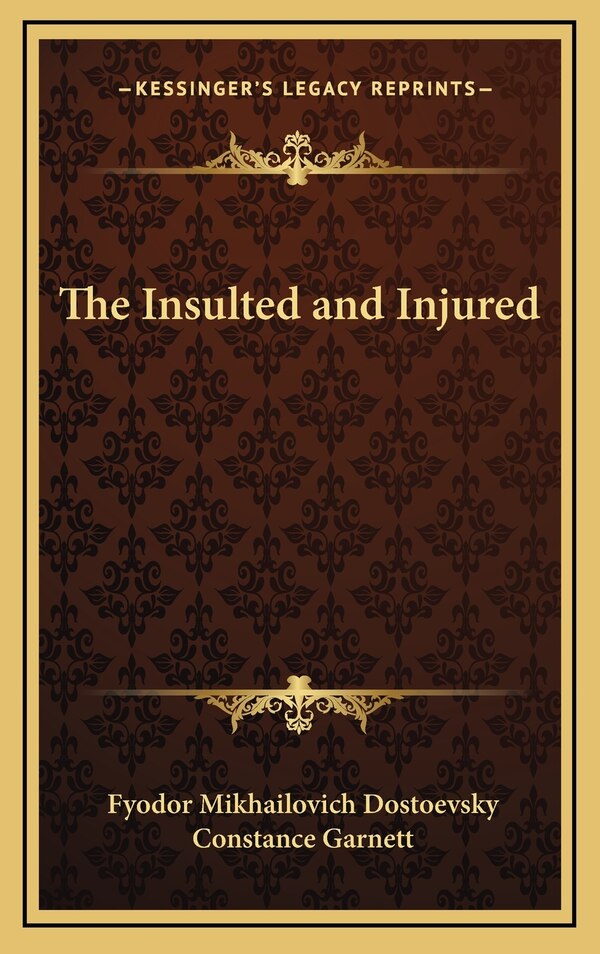 The Insulted and Injured by Fyodor Mikhailovich Dostoevsky, Hardcover | Indigo Chapters