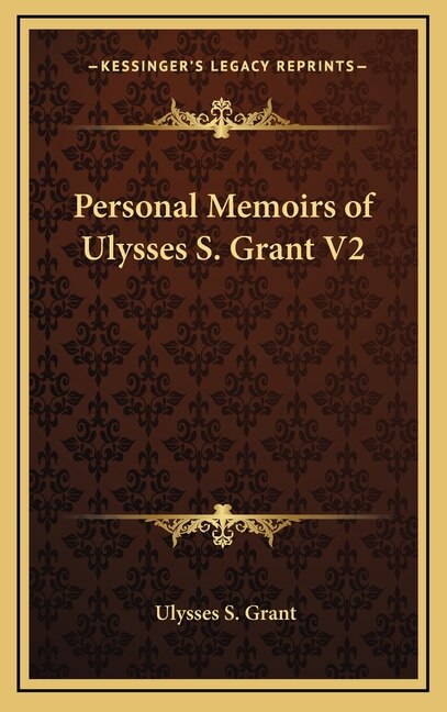 Personal Memoirs of Ulysses S. Grant V2 by Ulysses S Grant, Hardcover | Indigo Chapters