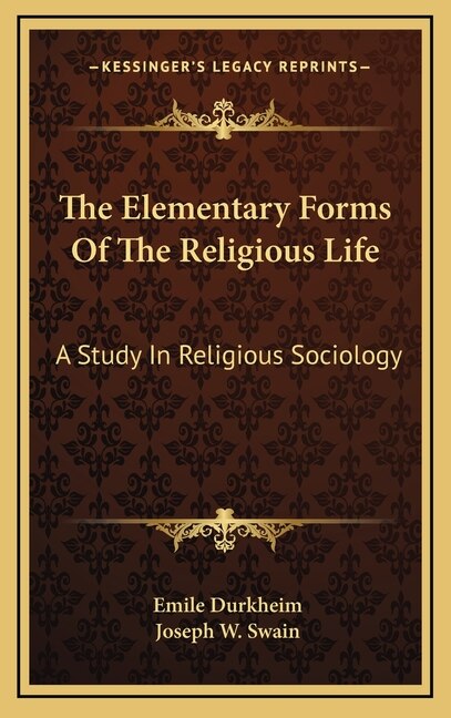 The Elementary Forms Of The Religious Life by Emile Durkheim, Hardcover | Indigo Chapters