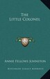 The Little Colonel by Annie Fellows Johnston, Hardcover | Indigo Chapters