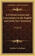 A Critical Lexicon and Concordance to the English and Greek New Testament by Ethelbert W Bullinger, Hardcover | Indigo Chapters
