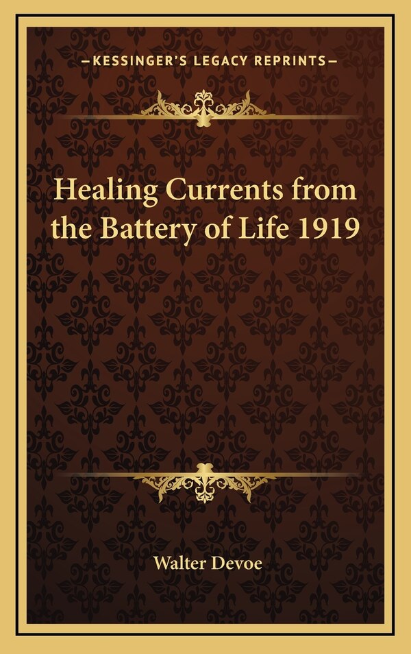 Healing Currents from the Battery of Life 1919 by Walter Devoe, Hardcover | Indigo Chapters