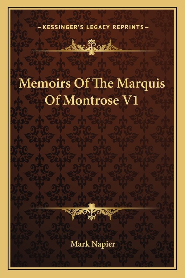 Memoirs Of The Marquis Of Montrose V1 by Mark Napier, Paperback | Indigo Chapters