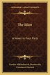 The Idiot by Fyodor Mikhailovich Dostoevsky, Paperback | Indigo Chapters
