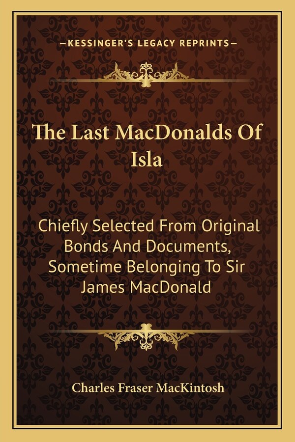 The Last MacDonalds Of Isla by Charles Fraser Mackintosh, Paperback | Indigo Chapters