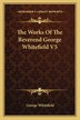 The Works Of The Reverend George Whitefield V5, Paperback | Indigo Chapters
