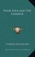 Poor Folk and the Gambler by Fyodor Mikhailovich Dostoevsky, Hardcover | Indigo Chapters