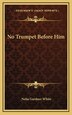 No Trumpet Before Him by Nelia Gardner White, Hardcover | Indigo Chapters