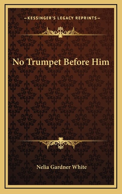 No Trumpet Before Him by Nelia Gardner White, Hardcover | Indigo Chapters