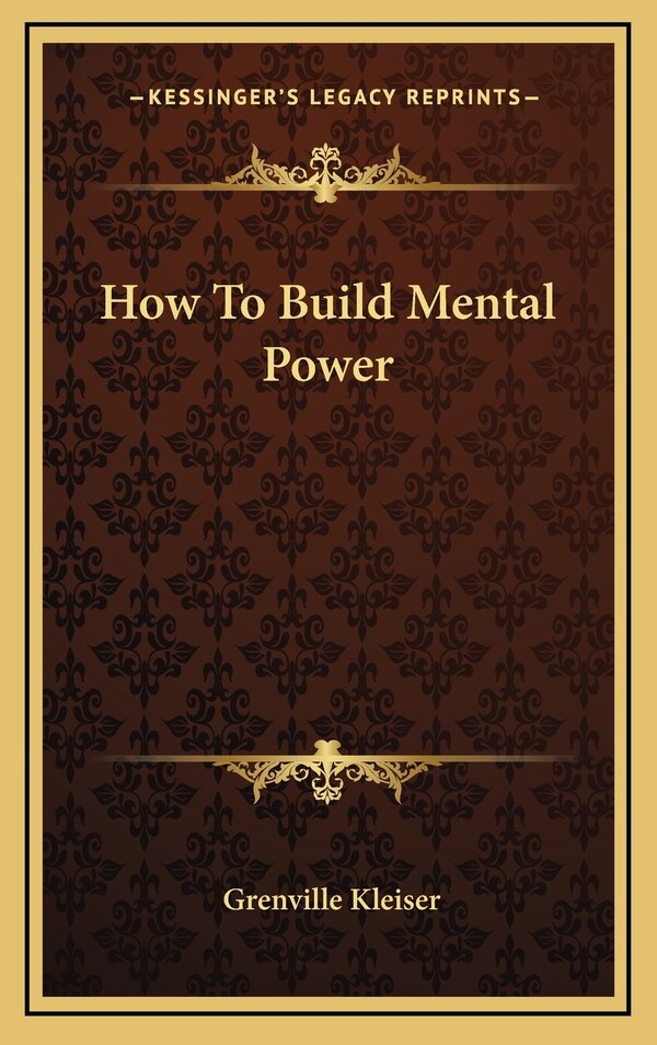 How To Build Mental Power by Grenville Kleiser, Hardcover | Indigo Chapters