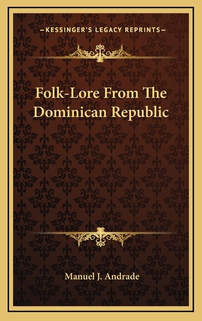 Folk-Lore from the Dominican Republic by Manuel J Andrade, Hardcover | Indigo Chapters