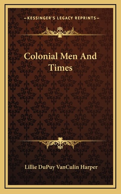 Colonial Men And Times by Lillie Dupuy Vanculin Harper, Hardcover | Indigo Chapters
