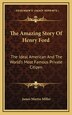 The Amazing Story Of Henry Ford by James Martin Miller, Hardcover | Indigo Chapters