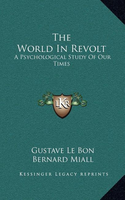 The World in Revolt by Gustave Lebon, Hardcover | Indigo Chapters