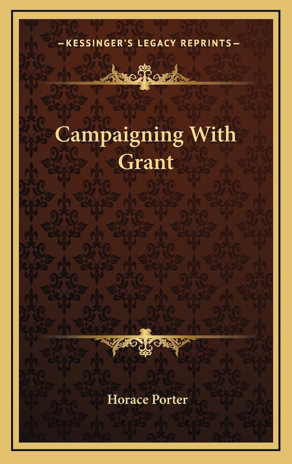 Campaigning With Grant by Horace Porter, Hardcover | Indigo Chapters