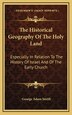 The Historical Geography Of The Holy Land by George Adam Smith, Hardcover | Indigo Chapters