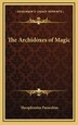 The Archidoxes of Magic by Theophrastus Paracelsus, Hardcover | Indigo Chapters