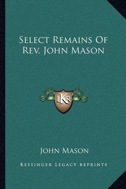 Select Remains Of Rev. John Mason, Paperback | Indigo Chapters